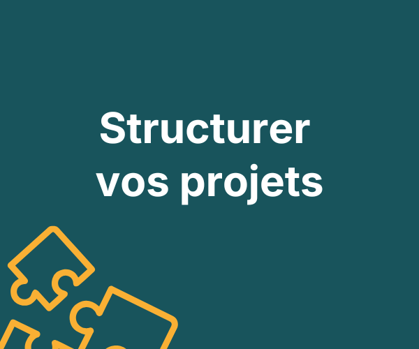 Structurer vos projets